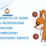 Benefits of Using a Professional Machine Embroidery Digitizing Service