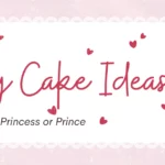 10+ Birthday Cake Ideas for Your Little Princess or Prince