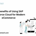 Top Benefits of Using SAP Commerce Cloud for Modern eCommerce