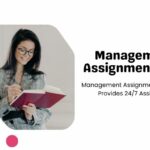 Management Assignment Help That Provides 24/7 Assistance
