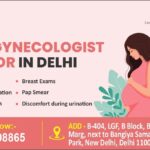 Finding the Best Gynecologist Doctor in Delhi for Your Health Needs