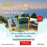 Explore Raxaul to Nepal tour– Comfort, Culture & Convenience in One Package