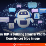 The Role of NLP in Transforming Customer Chatbot Interactions