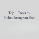 Tools to Embed Instagram Feed in 2025