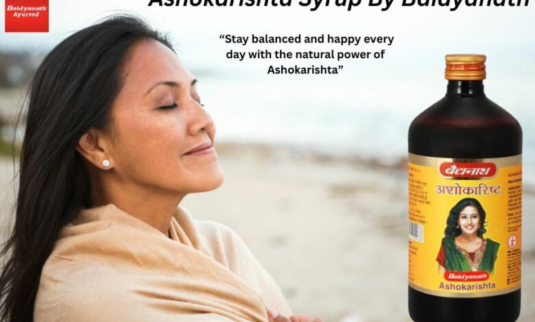 Baidyanath Ashokarishta: India’s Trusted Solution for Hormonal Wellness