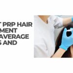 Smart PRP Hair Treatment Cost: Average Prices and Guide
