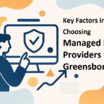 Key Factors in Choosing Managed IT Providers in Greensboro