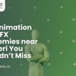 Top Animation and VFX Academies near Andheri You Shouldn’t Miss