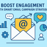 Boost Engagement with Smart Email Campaign Strategies