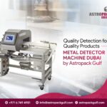 How Astropack’s Metal Detector Machine dubai Redefines Quality Control Standards