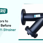 Top Factors to Consider Before Buying a Y-Strainer