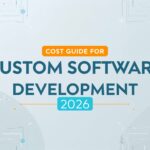 Cost Guide for Custom Software Development 2026