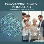 Demographic Farming in Real Estate: A Smarter Way to Connect with Clients