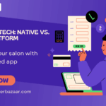 Salon App Tech: Native vs. Cross-Platform