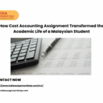 How Cost Accounting Assignment Help Transformed the Academic Life of a Malaysian Student