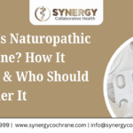 What Is Naturopathic Medicine? How It Works & Who Should Consider It