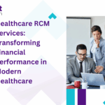 Healthcare RCM Services: Strengthening Financial Outcomes in Modern Healthcare