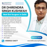 Why Experience Matters When Choosing the Best ENT Surgeon in Delhi