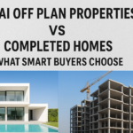 Dubai Off Plan Properties vs Completed Homes: What Smart Buyers Choose