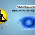 What Is Negative Energy? Signs, Causes, and Daily Life Effects