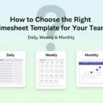 How to Choose the Right Timesheet Template for Your Team (Daily, Weekly & Monthly)