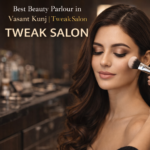 Best Beauty Parlour in Vasant Kunj | Tweak Salon