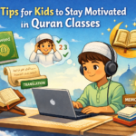 Tips for Kids to Stay Motivated in Quran Classes