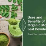 Uses and Benefits of Organic Moringa Leaf Powder