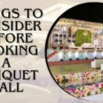 Things to Consider Before Booking a Banquet Hall