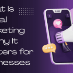 What Is Digital Marketing & Why It Matters for Businesses