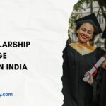Best Scholarships for College Students in India to Study at Top Colleges