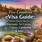 Five Countries eVisa Guide: Smart Travel Tips for Vietnam, Sri Lanka, Turkey, Cambodia & Laos