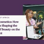 Africa Cosmetics: How Nigeria Is Shaping the Future of Beauty on the Continent