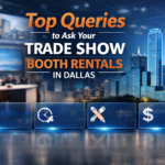 Top Queries to Ask Your Trade Show Booth Rental in Dallas