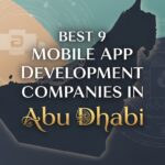 Best 9 Mobile App Development Companies in Abu Dhabi