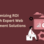 Maximizing ROI Through Expert Web Development Solutions