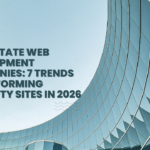 Real Estate Web Development Companies: 7 Trends Transforming Property Sites in 2026