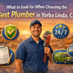What to Look for When Choosing the Best Plumber in Yorba Linda, CA