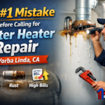 The #1 Mistake Homeowners Make Before Calling for Water Heater Repair in Yorba Linda, CA
