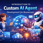 Introduction to Custom AI Agent Development for Businesses