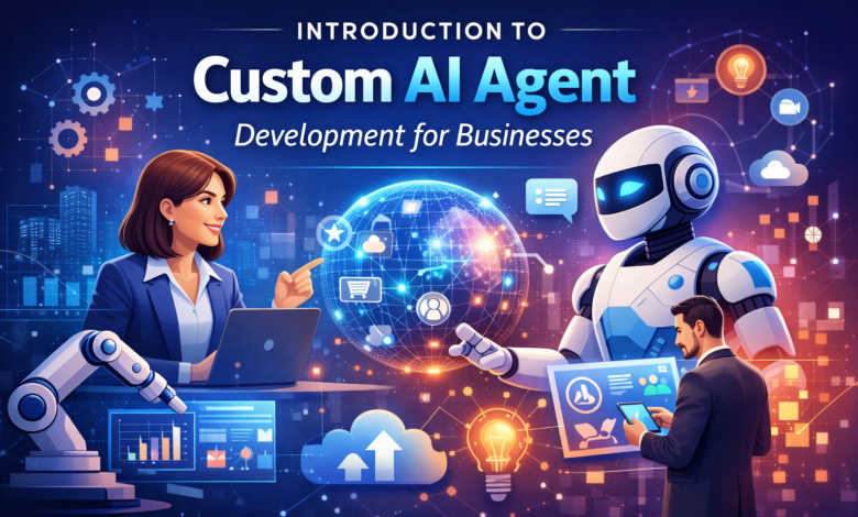 Introduction to Custom AI Agent Development for Businesses