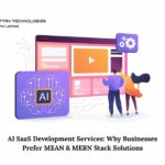 AI SaaS Development Services: Why Businesses Prefer MEAN & MERN Stack Solutions