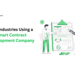 Top Industries Using a Smart Contract Development Company Today