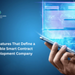 Key Features That Define a Reliable Smart Contract Development Company