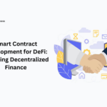 Smart Contract Development for DeFi: Powering Decentralized Finance