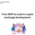 From MVP to scale in crypto exchange development