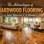 The Advantages of Hardwood Flooring in San Marcos, CA Homes