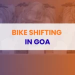 Bike Shifting Services in Goa – Complete Guide for Secure Two-Wheeler Relocation