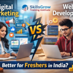 Is Digital Marketing or Web Development Better for Freshers in India?