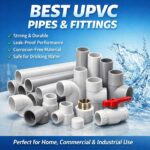 Top 5 Reasons Why Best UPVC Pipes & Fittings Outperform Traditional Pipes